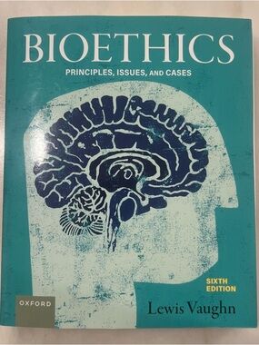 Bioethics Principles, Issues, And Cases 6th Edition by Lewis Vaughn